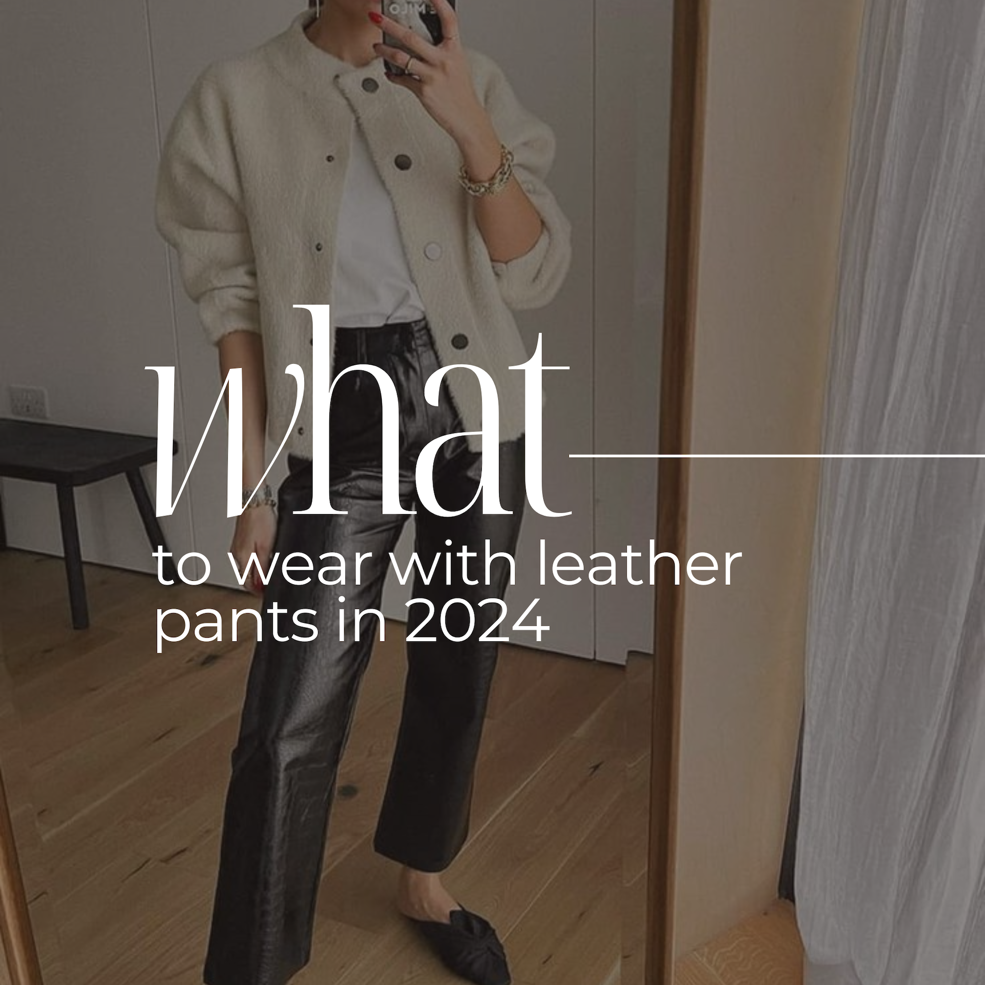 What To Wear With Leather Pants: Spring 2024